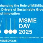 MSMEs Day 2025: Enhancing the role of Micro-, Small and Medium-sized Enterprises (MSMEs) as drivers of Sustainable Growth and Innovation